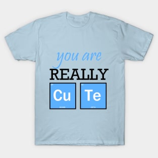 You are really cute T-Shirt